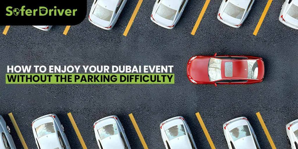 How to Enjoy Your Dubai Event Without the Parking Difficulty